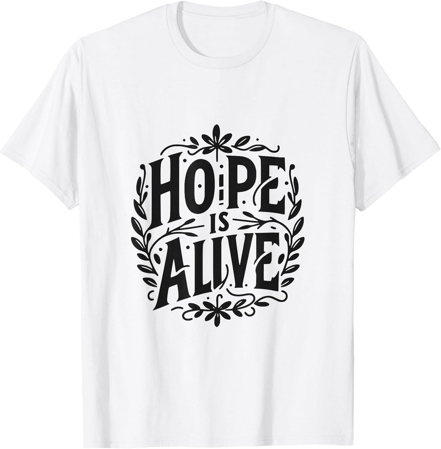 Hope is Alive Inspirational Christian Faith Quote T-Shirt