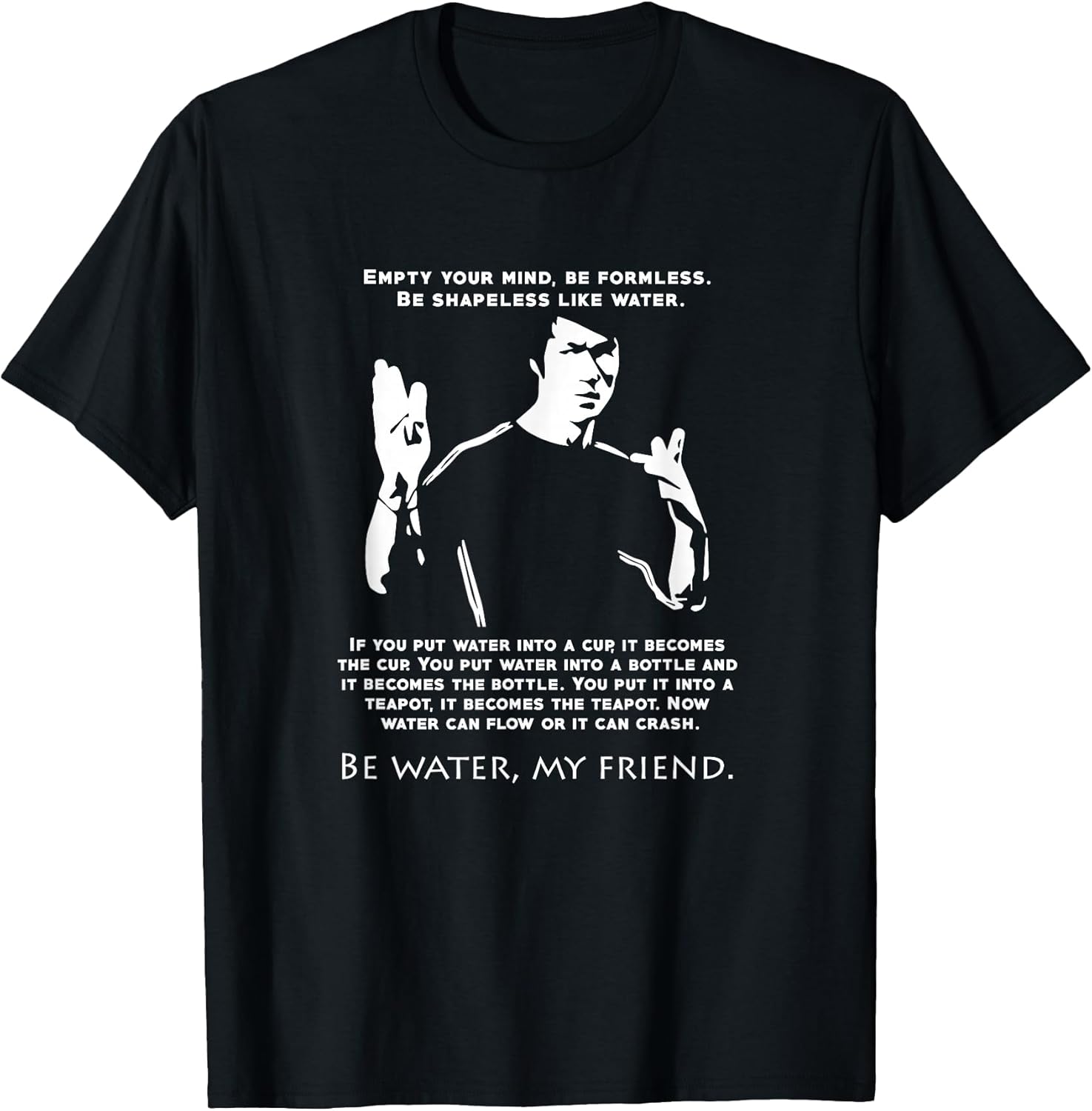 Be Like Water T-Shirt Love Inspirational Quote martial arts T-Shirt