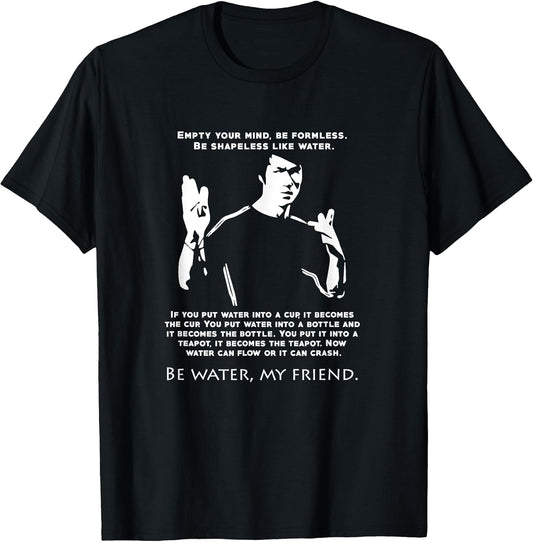 Be Like Water T-Shirt Love Inspirational Quote martial arts T-Shirt
