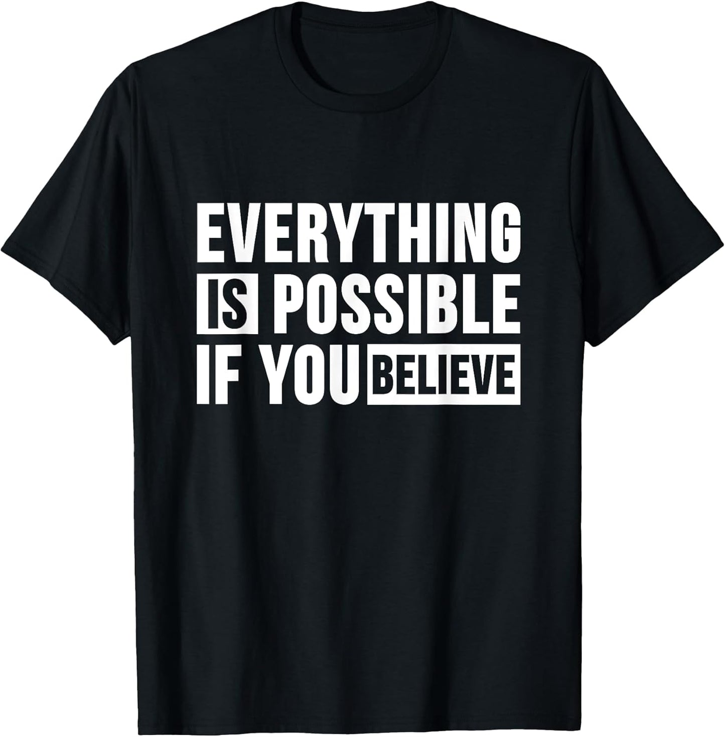 Everything is Possible if you Believe T Shirt Positive Faith T-Shirt