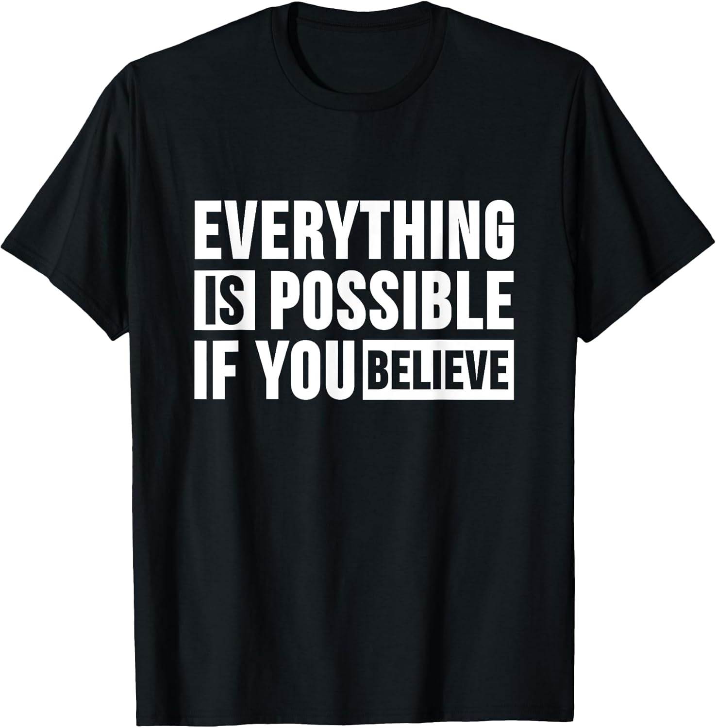 Everything is Possible if you Believe T Shirt Positive Faith T-Shirt