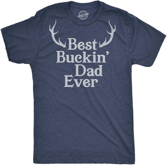 Crazy Dog Mens Funny T Shirt Best Buckin Dad Ever - Fathers Day Tee for Hunting Dad