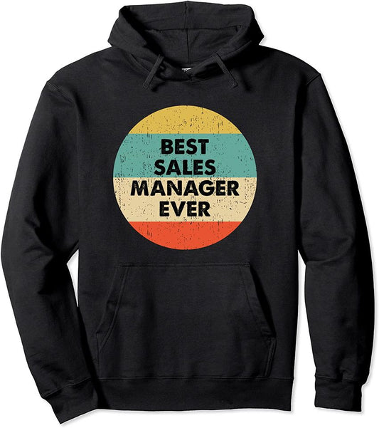 Sales Manager Shirt | Best Sales Manager Ever Pullover Hoodie