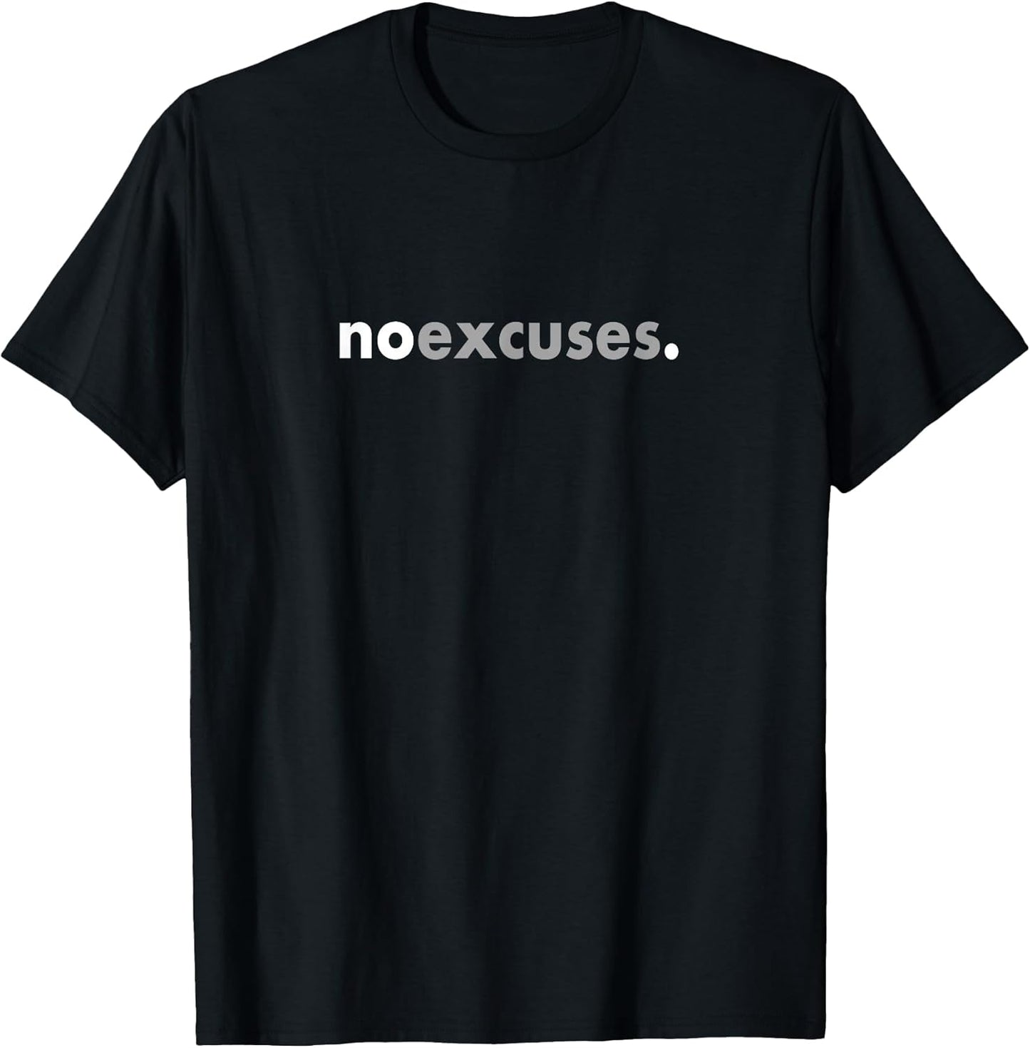 Minimalist Design Motivating Positive No Excuses T-Shirt