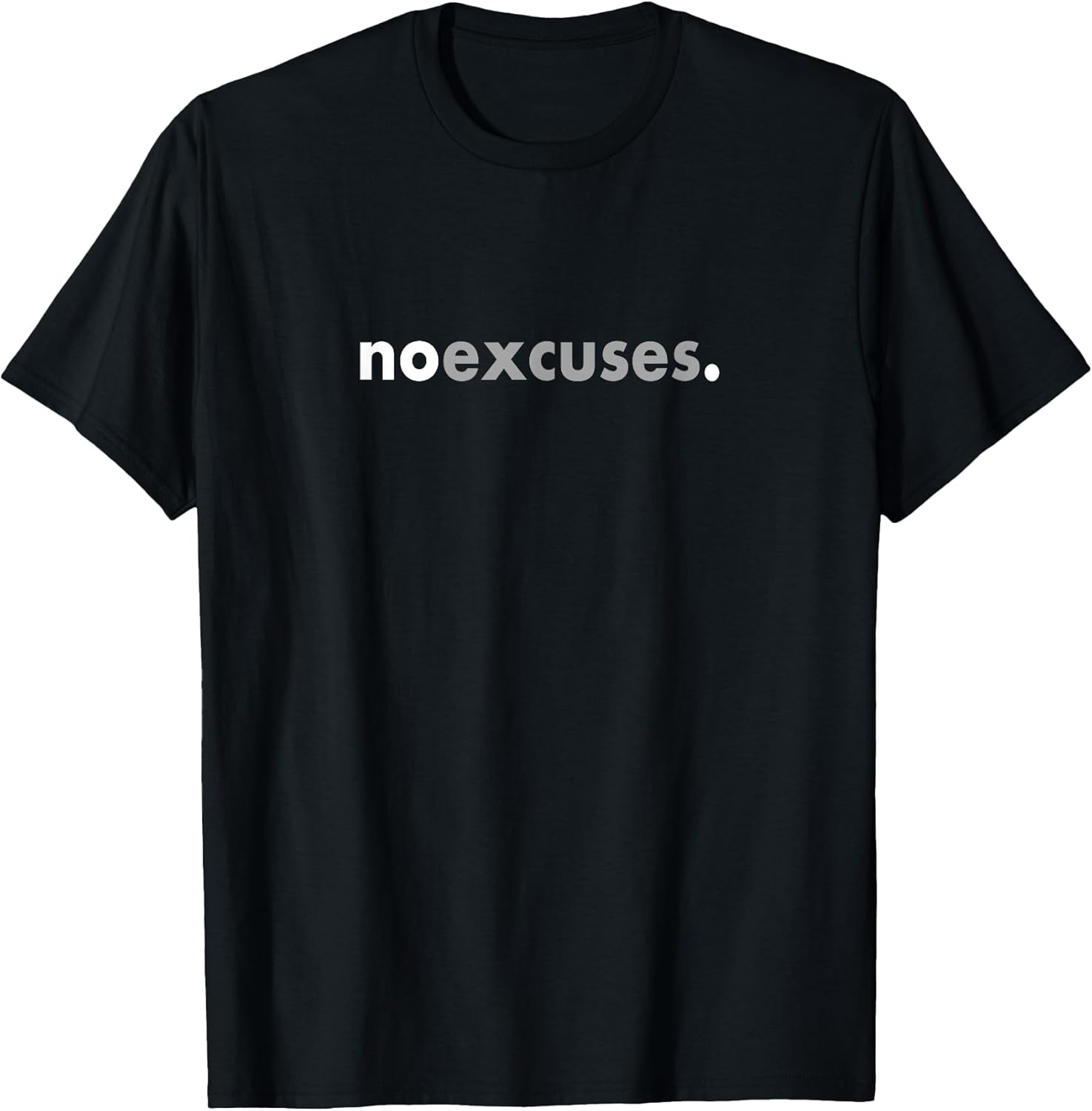 Minimalist Design Motivating Positive No Excuses T-Shirt