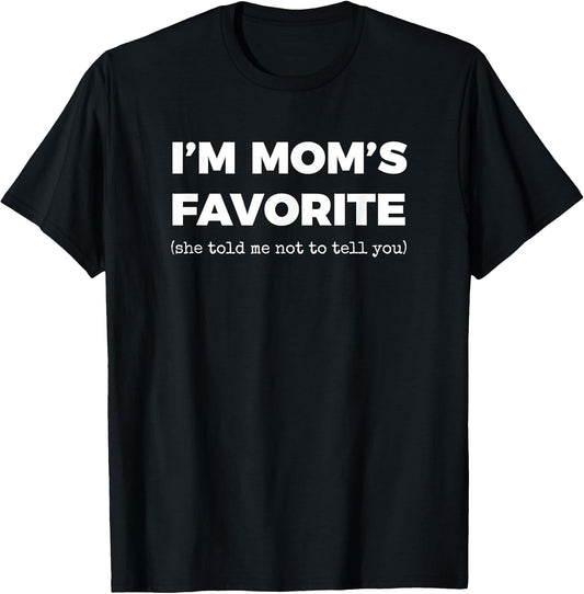 Funny Moms Favorite Son Daughter I'm Mom's Favorite T-Shirt