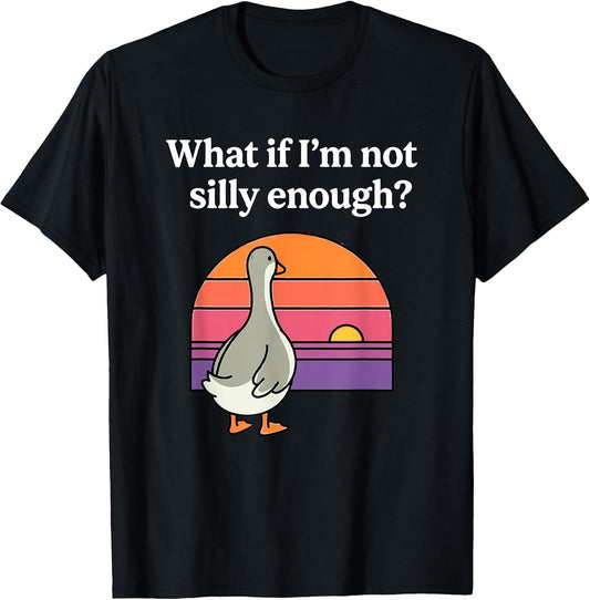 What If I'm Not Silly Enough Funny Goose Meme Duck Sunset T-Shirt