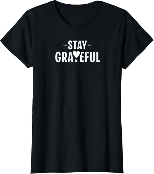 Stay Grateful Inspirational Quote T-Shirt