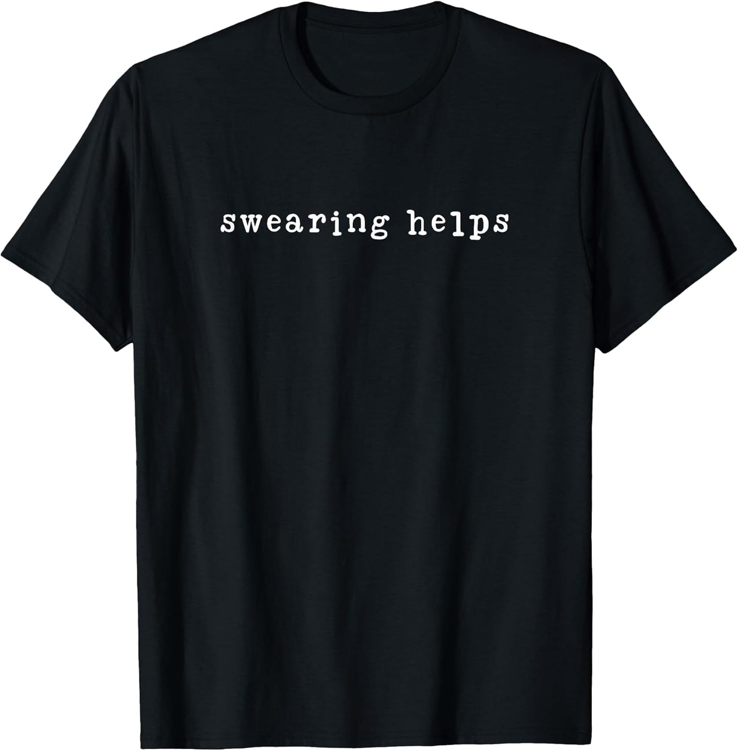 Swearing Helps Sarcastic Cussing Sarcasm T-Shirt