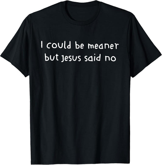 Retro I Could Be Meaner But Jesus Said No Funny Christian T-Shirt