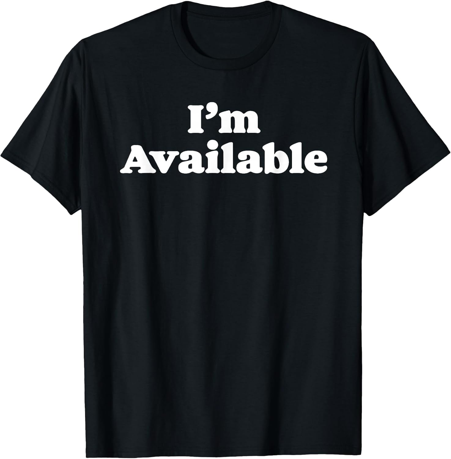 I'm Available Funny Minimalist Dating Singles Graphic T-Shirt