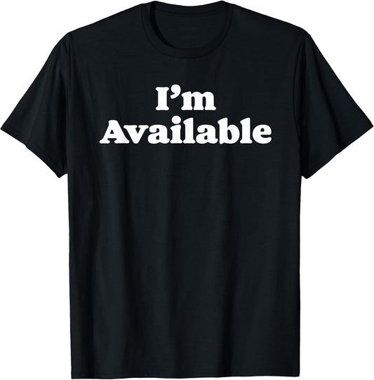 I'm Available Funny Minimalist Dating Singles Graphic T-Shirt