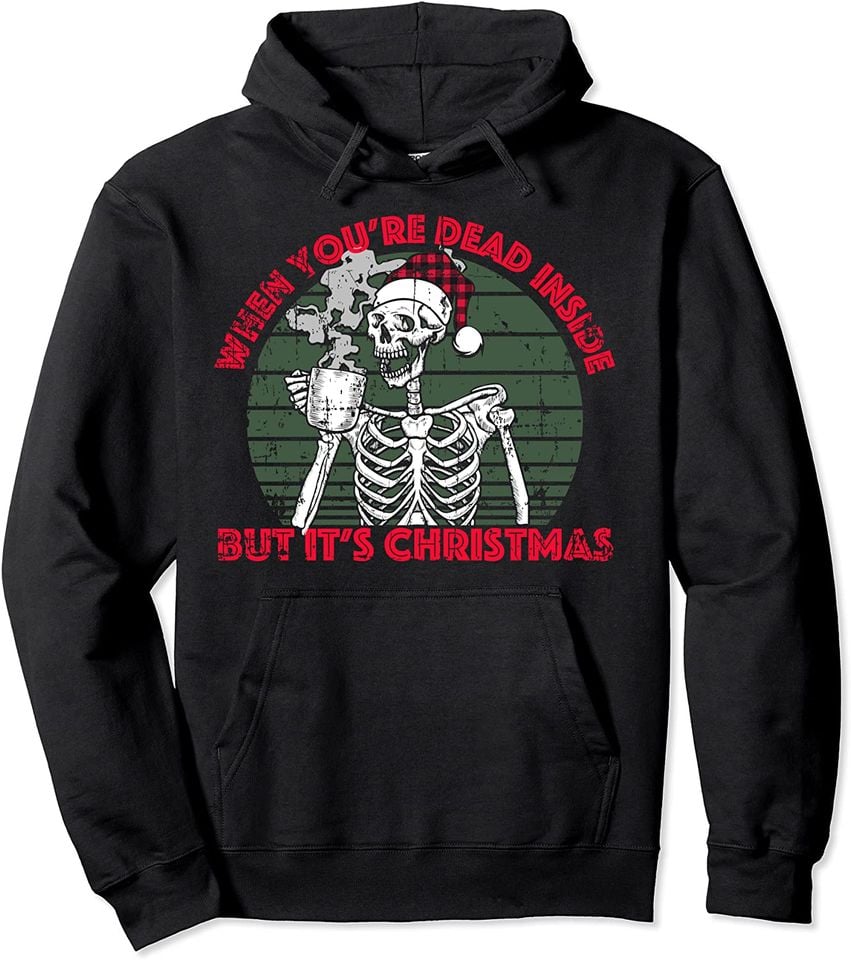 When You're Dead Inside But It's Christmas Skeleton Coffee Pullover Hoodie