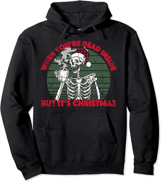When You're Dead Inside But It's Christmas Skeleton Coffee Pullover Hoodie