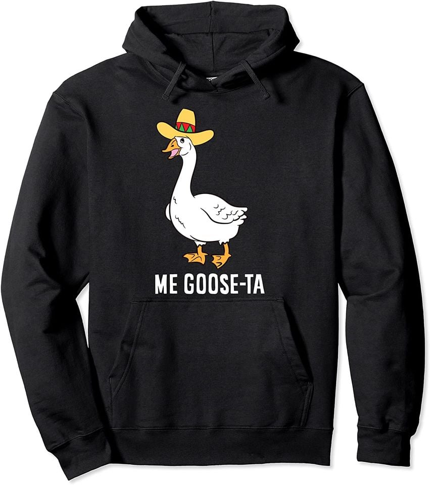 Mexican Goose Pun Hoodie - Me Goose Ta Humor