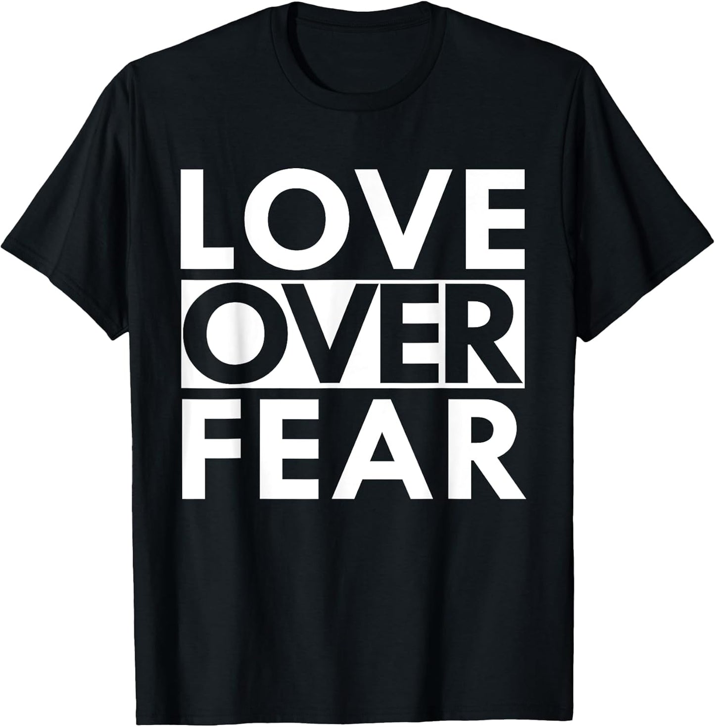 Love Over Fear Positive Motivational Word Quote Gift T-Shirt T-Shirt