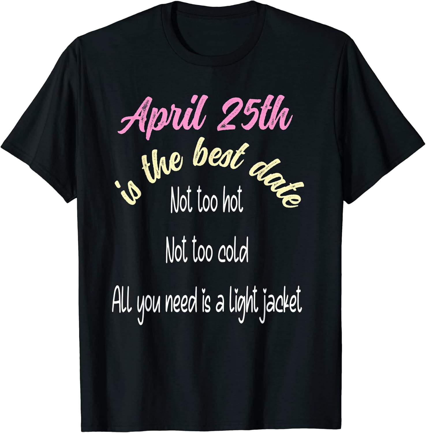 Best Date April 25th Dating Springtime Meme Funny Birthday T-Shirt