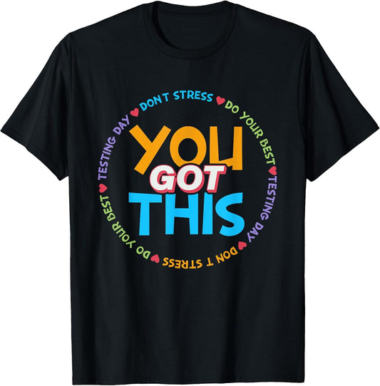 Motivational Testing Day Shirt Teacher Student You Got This T-Shirt