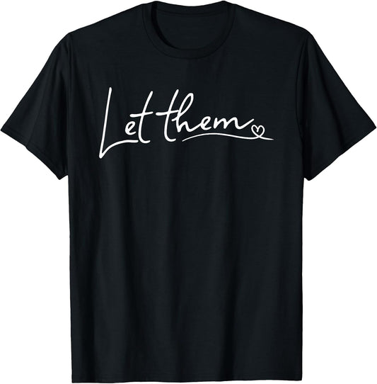 Let Them Minimalist Script Motivational Inspirational Quote T-Shirt