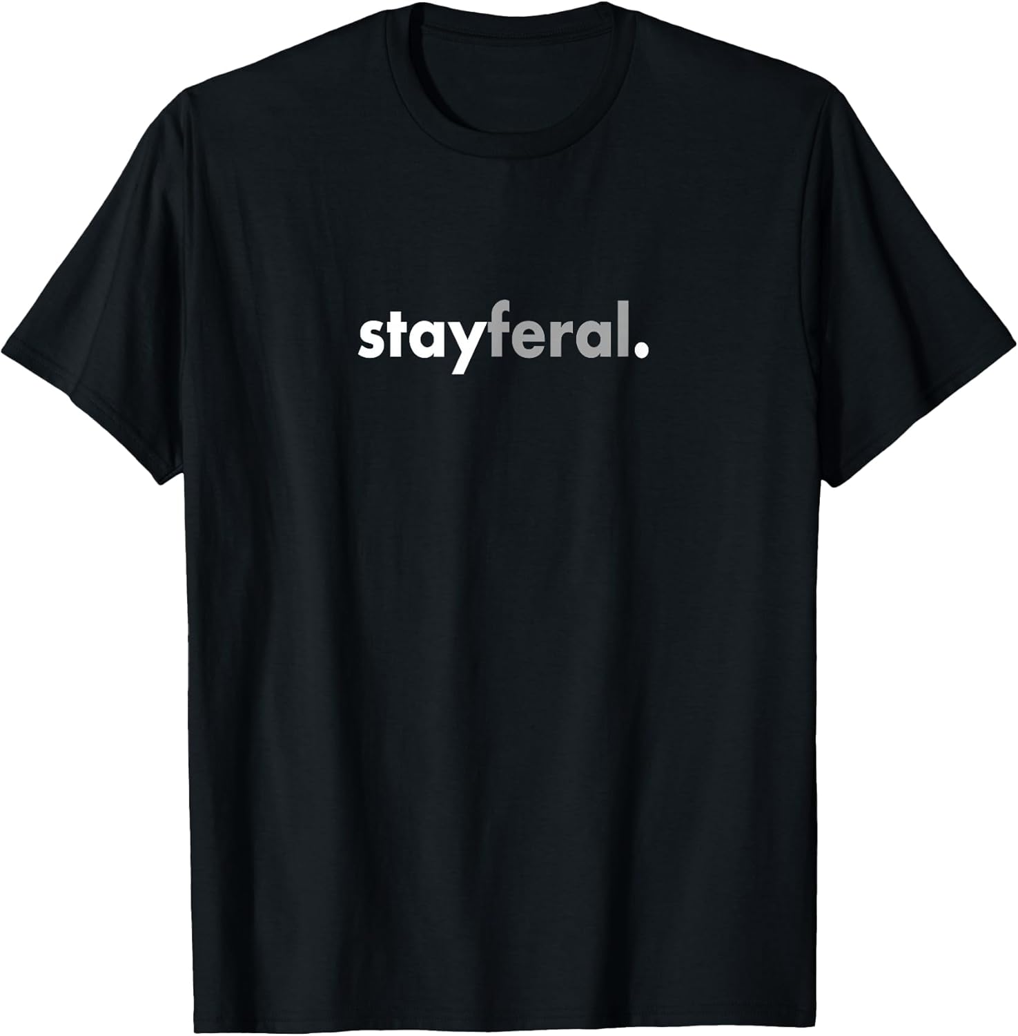 Minimalist Funny Sarcastic Stay Feral T-Shirt