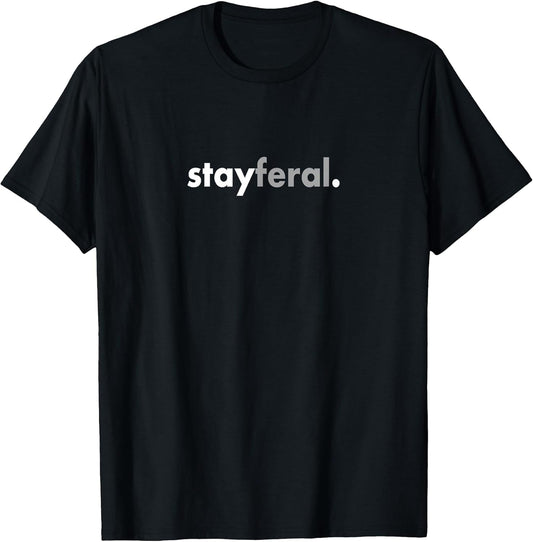 Minimalist Funny Sarcastic Stay Feral T-Shirt
