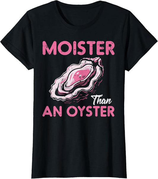 Funny Oyster Inappropriate Adult Humor Weird Cringe Women T-Shirt