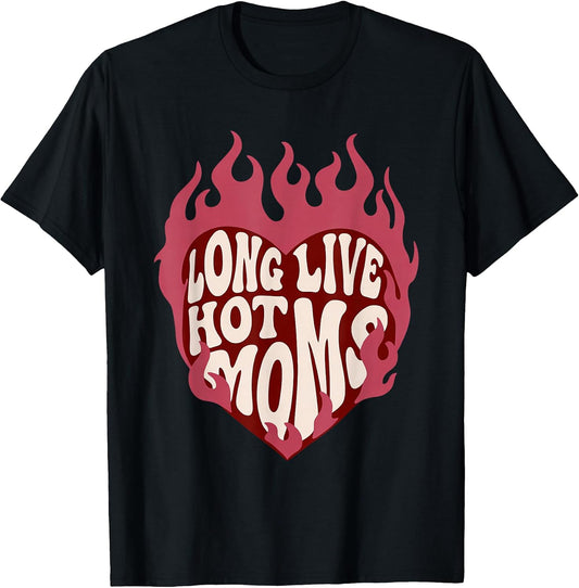 Long Live Hot Moms Retro Funny Mom Humor Quote T-Shirt