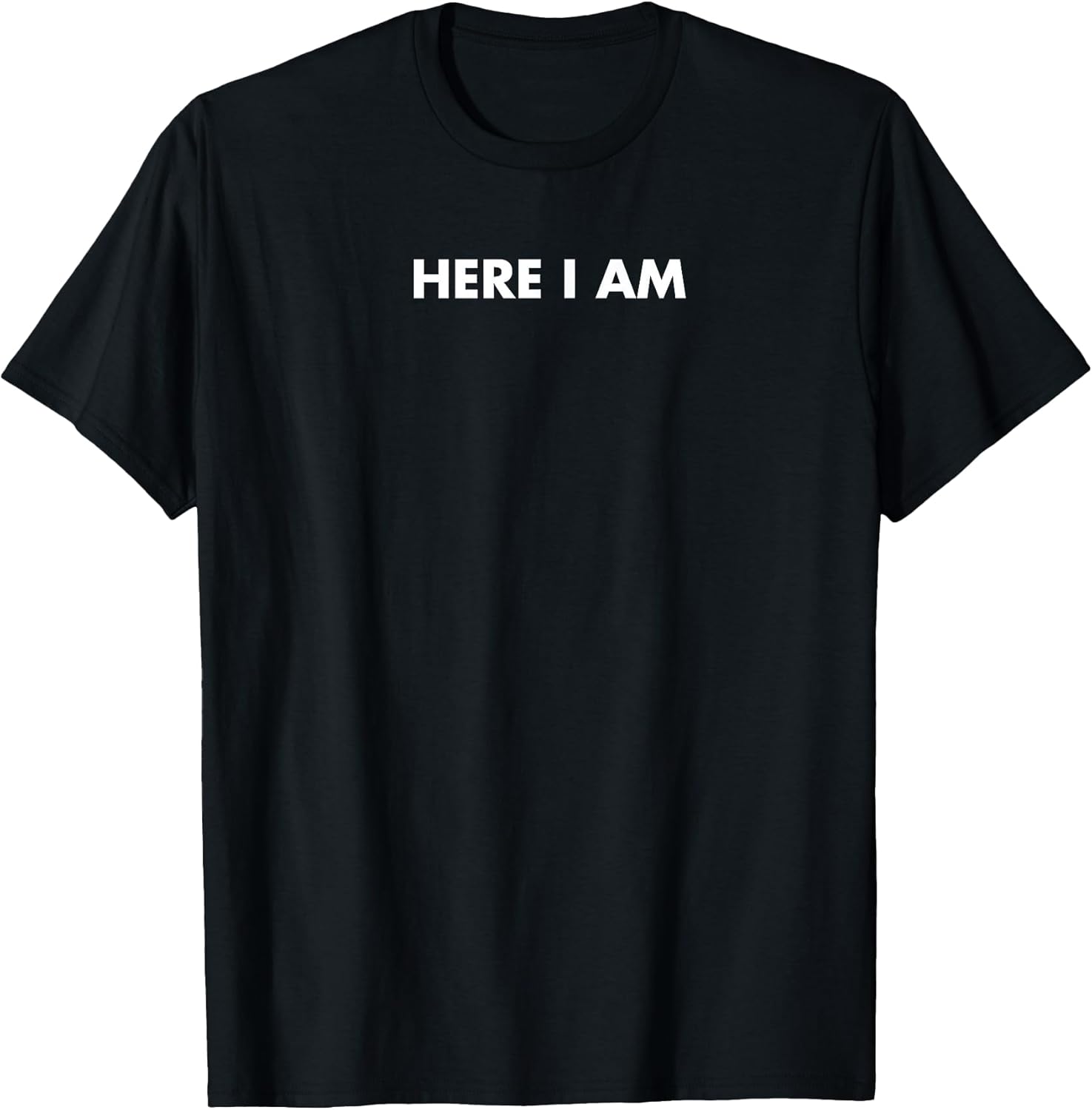Retro Here I Am Minimalist Design Men Women Quote 2025 T-Shirt