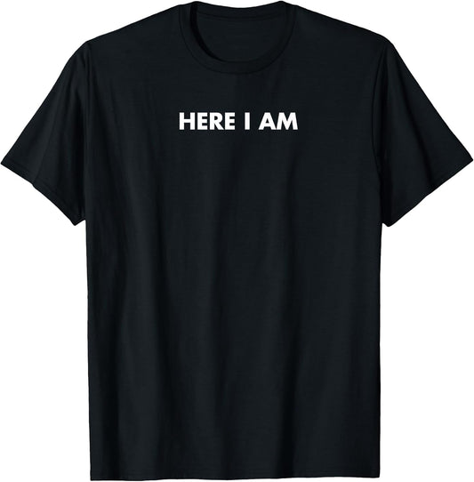 Retro Here I Am Minimalist Design Men Women Quote 2025 T-Shirt
