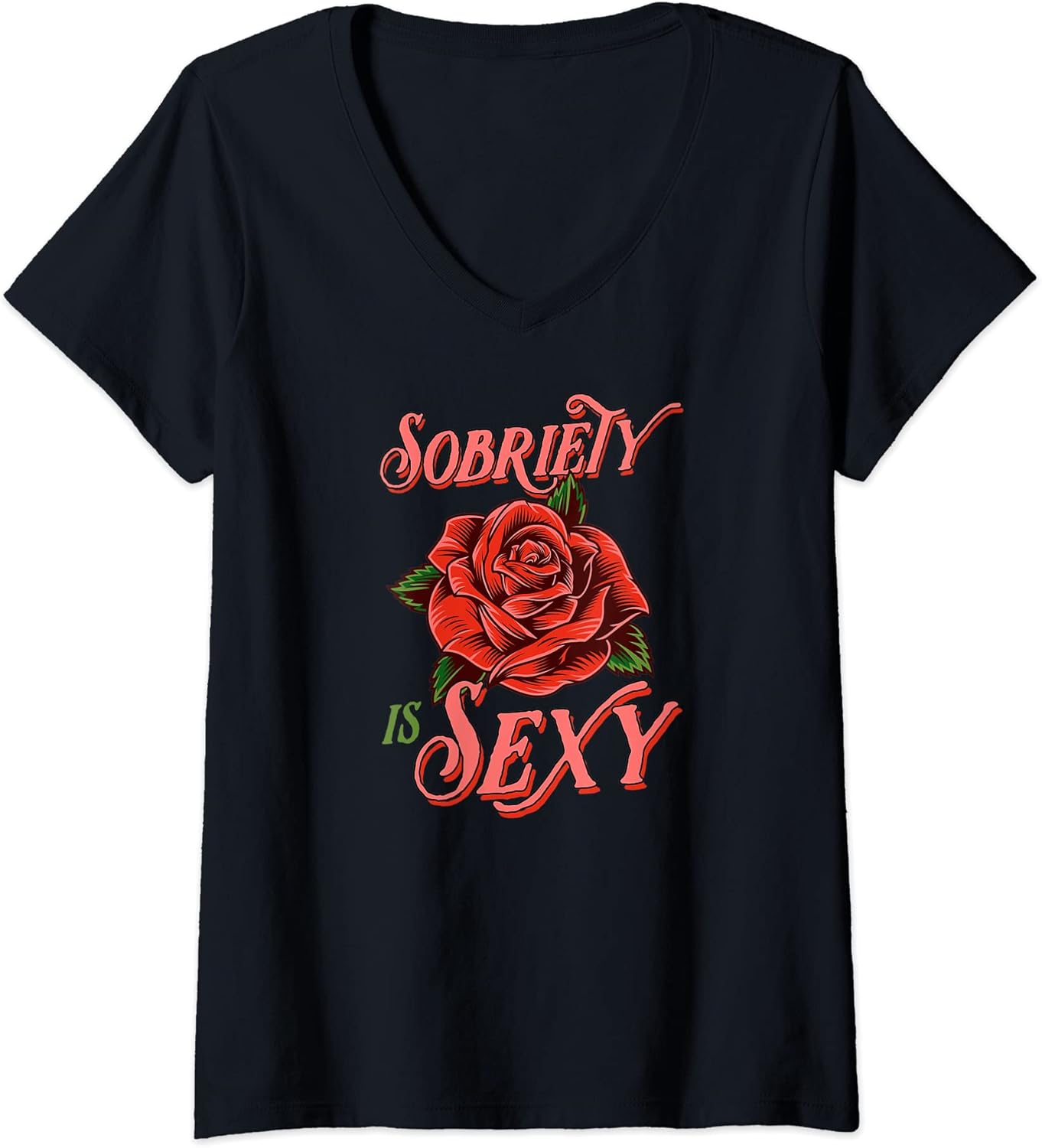 Womens Sobriety Is Sexy Inspirational Recovery Sober Quote Rose V-Neck T-Shirt