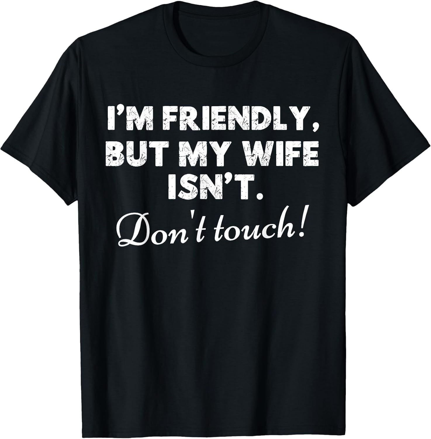 I'm Friendly But My Wife Isn't Funny Husband Quote Sarcastic T-Shirt