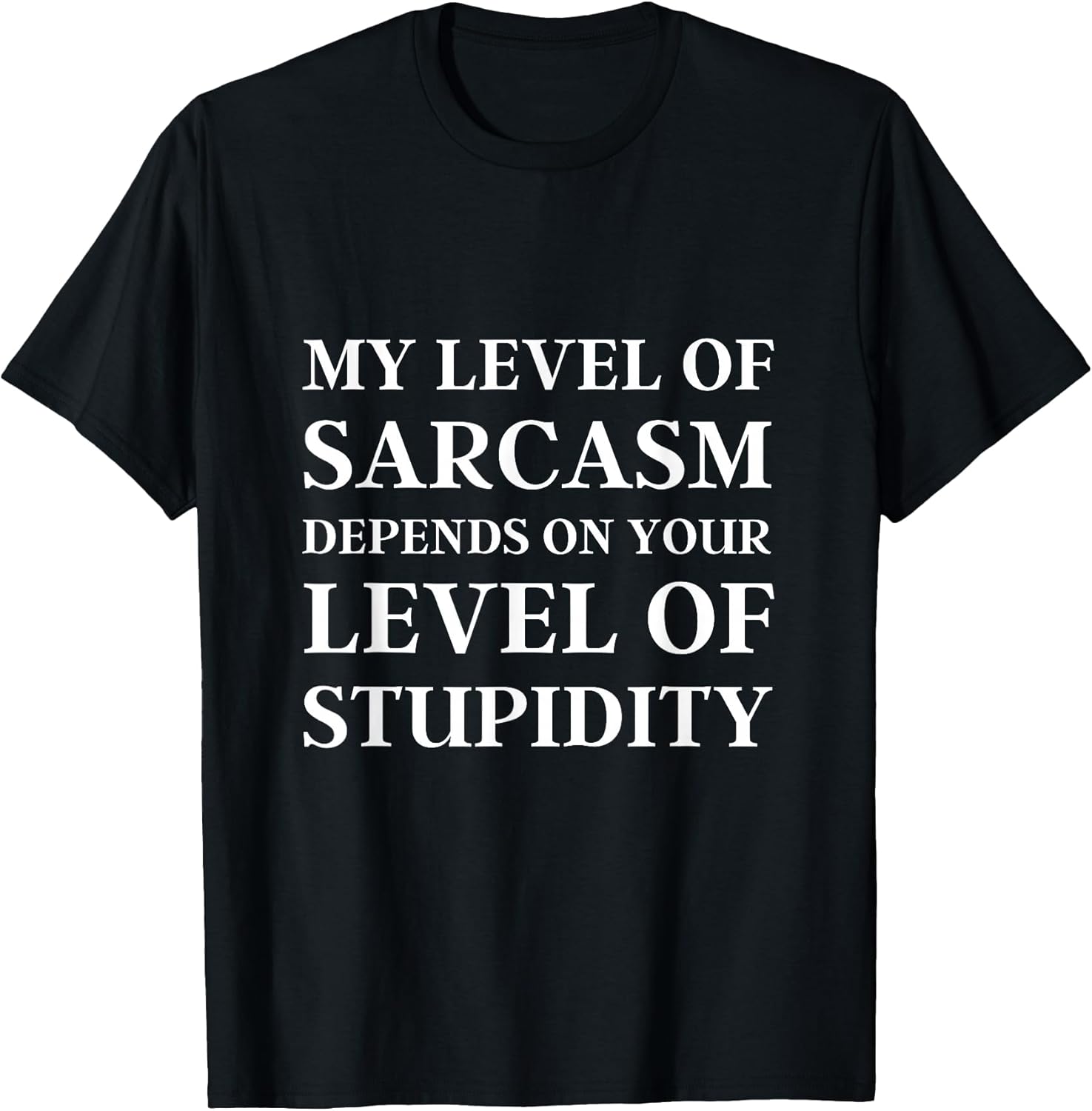 Sarcastic Humor, My Level of Sarcasm, Funny Sarcastic Quote T-Shirt