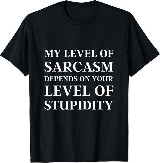 Sarcastic Humor, My Level of Sarcasm, Funny Sarcastic Quote T-Shirt