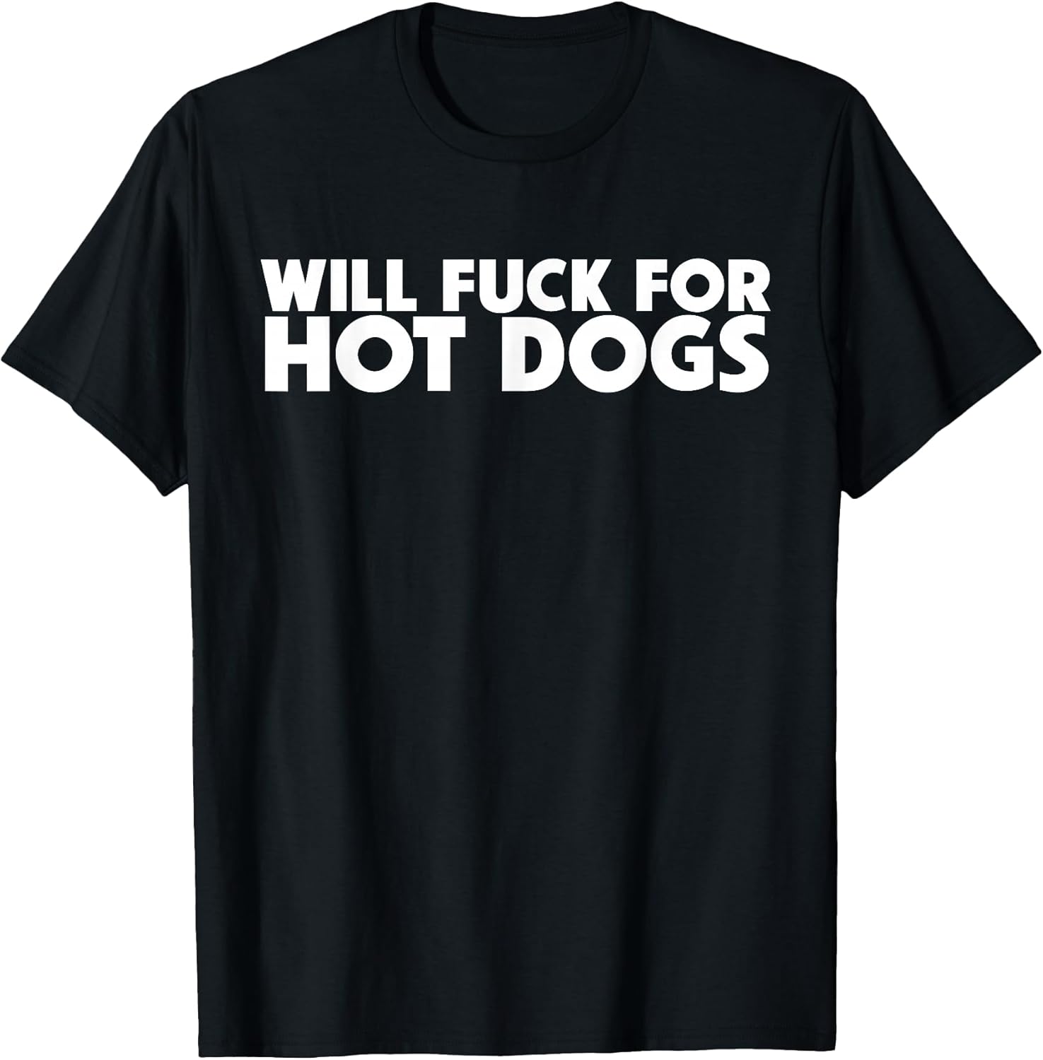 Will Fuck For Hot Dogs Funny Sarcastic Jokes