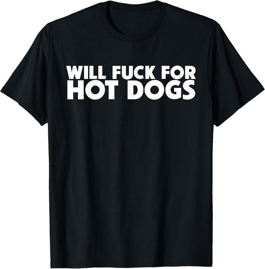 Will Fuck For Hot Dogs Funny Sarcastic Jokes
