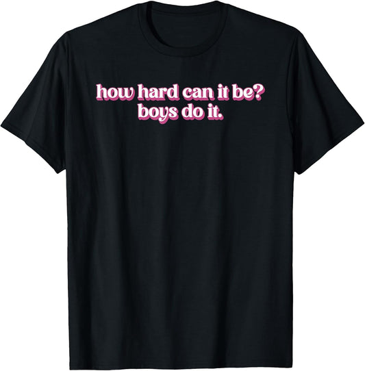 How Hard Can It Be? Boys Do It Inspirational Quote