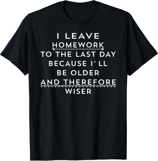 Funny Homework Shirt - Humor Saying for Teen Girls and Boys T-Shirt