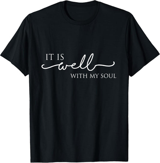 It is Well with My Soul Motivation Faith Hymn T-Shirt T-Shirt
