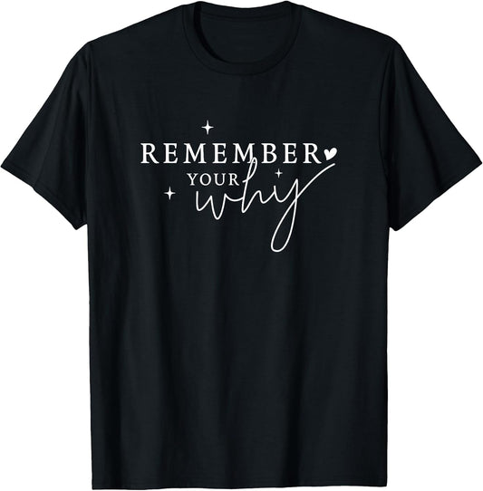 Inspirational Quote Remember Your Why Motivational Positive T-Shirt