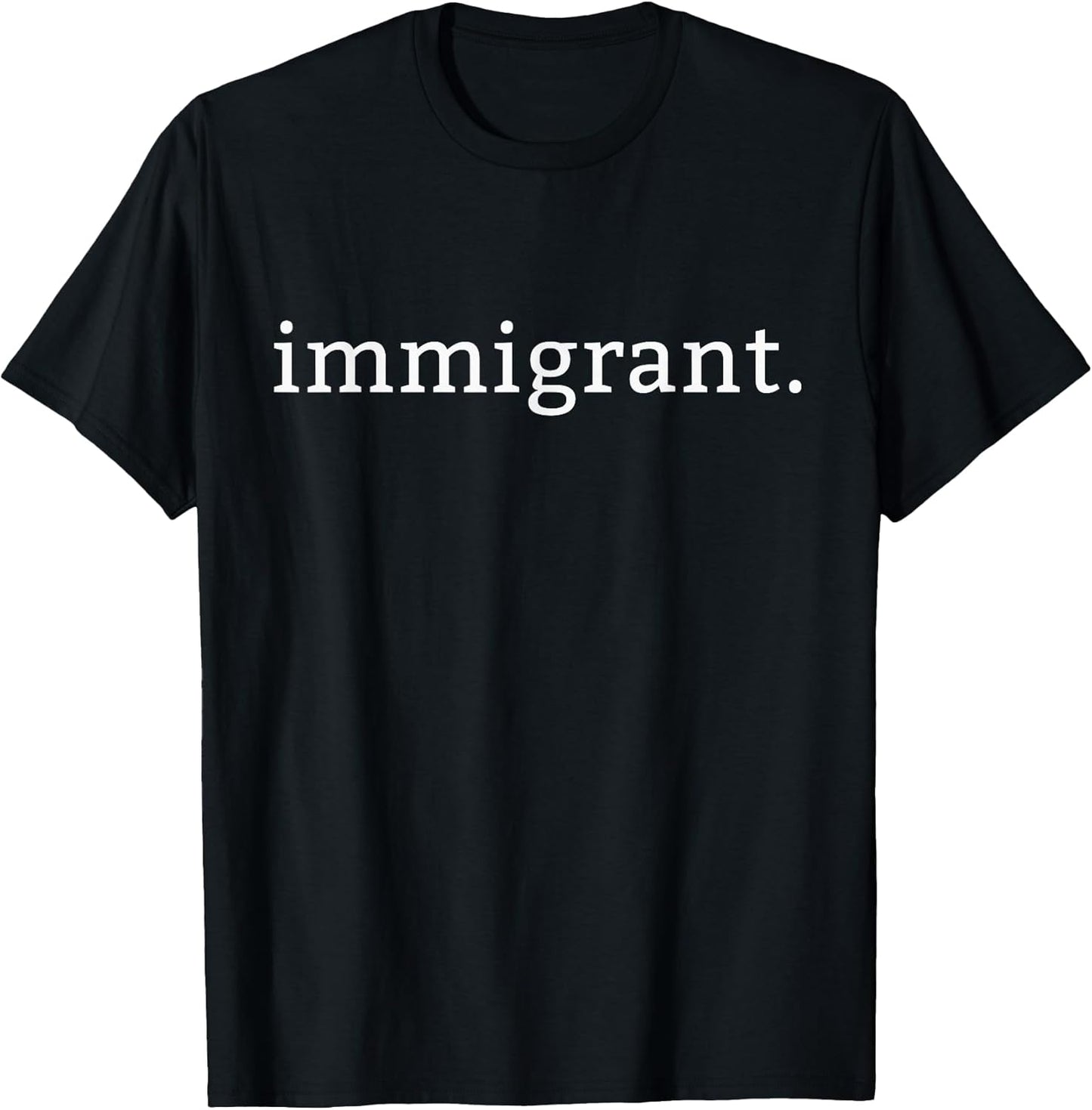 Immigrant Simple Minimalist Anti-Trump Anti-Racism T-Shirt T-Shirt