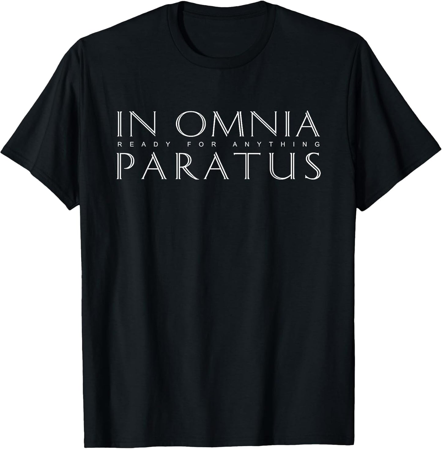Latin Inspiring Quote: In Omnia Paratus (Ready for Anything) T-Shirt