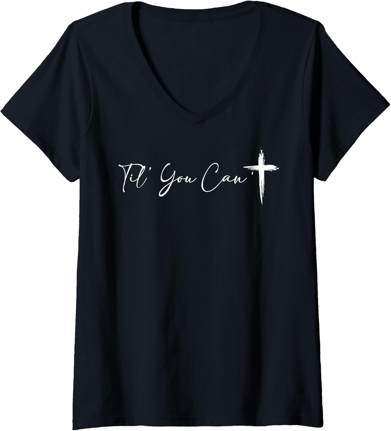 Women's Til You Can't Cross Christian Motivation for Men Women V-Neck T-Shirt