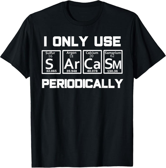 Sarcasm Periodic Table Element Weird Science Joke Gift T-Shirt
