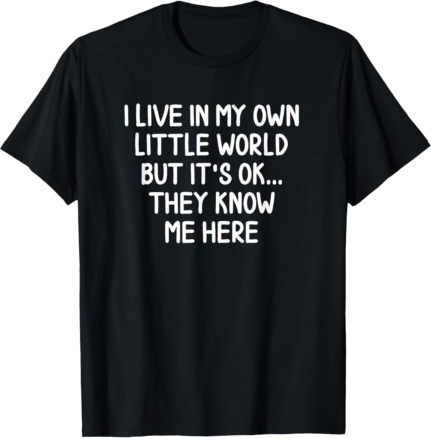 Funny I Live In My Own Little World T-shirts Joke Sarcastic T-Shirt