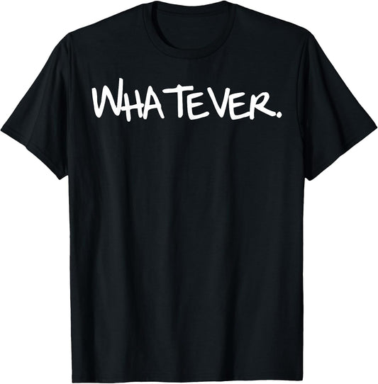 Men, Women Kids Funny Whatever Birthday Gift Idea One Word T-Shirt