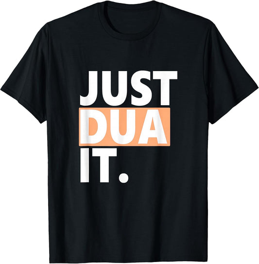 Just Dua It - Urban Design with Spiritual Message T-Shirt