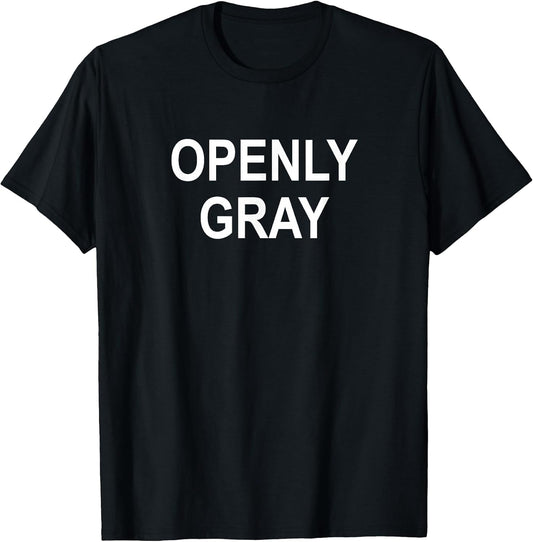 Sarcastic, Pun, Openly Gray (Hair), Funny, Joke, Family Unisex-Adults Black Cotton Blend Short Sleeve Crew Neck Classic Fit T-Shirt