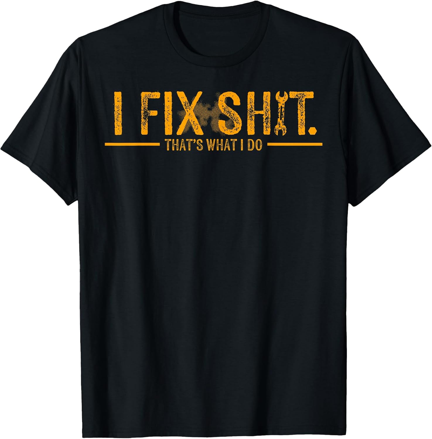 Funny I Fix Shit That's What I Do Tee Shirt
