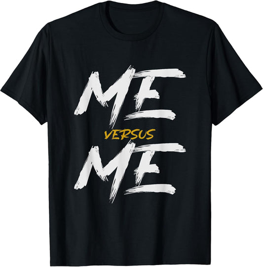 Me vs Me Hustle Motivation Grow Get Stronger, Motivational T-Shirt