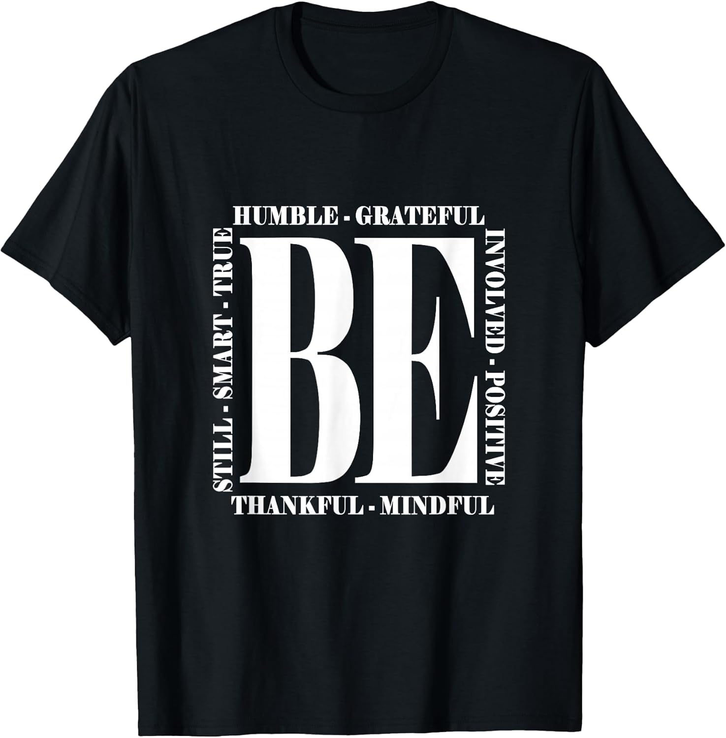 Be Humble - Be Positive Inspirational Quote - Classic T-Shirt